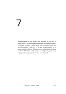 7 Homelessness is the most extreme form of poverty. In turn, living in poverty is one of the structural factors that leads to becoming homeless. While there has been a debate about how to measure poverty, the general con