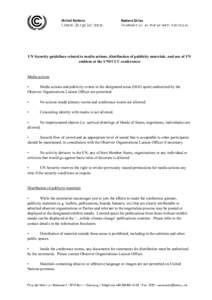 UN Security guidelines related to media actions, distribution of publicity materials, and use of UN emblem at the UNFCCC conferences Media actions • Media actions and publicity events in the designated areas (NGO spots