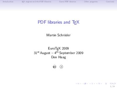 Introduction  TEX engines and the PDF libraries Some PDF libraries