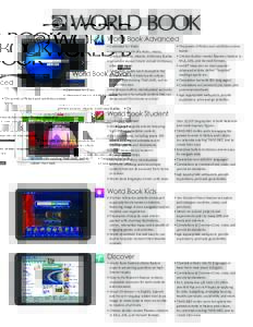 World Book Advanced • Optimized for iPads! • Integrated search of articles, media, primary sources, eBooks, dictionary & atlas. • Advanced research tools include dictionary, atlas, and more.