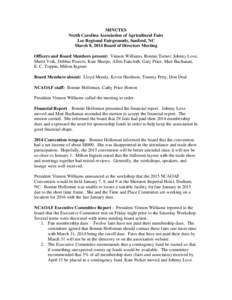 MINUTES North Carolina Association of Agricultural Fairs Lee Regional Fairgrounds, Sanford, NC March 8, 2014 Board of Directors Meeting Officers and Board Members present: Vinnon Williams, Ronnie Turner, Johnny Love, She