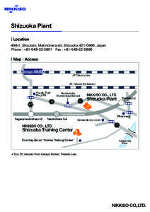 Shizuoka Plant Location 498-1, Shizutani, Makinohara-shi, Shizuoka[removed], Japan Phone : +[removed] Fax : +[removed]Map・Access