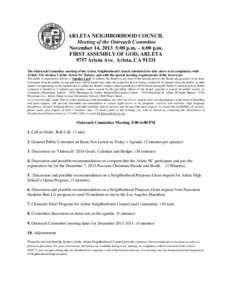 ARLETA NEIGHBORHOOD COUNCIL Meeting of the Outreach Committee November 14, 2013 5:00 p.m. – 6:00 p.m. FIRST ASSEMBLY OF GOD, ARLETA 9757 Arleta Ave. Arleta, CA[removed]The Outreach Committee meeting of the Arleta Neighbo