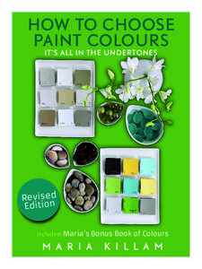 HOW TO CHOOSE PAINT COLOURS IT’ S ALL IN THE UNDERTONES Revised Edition