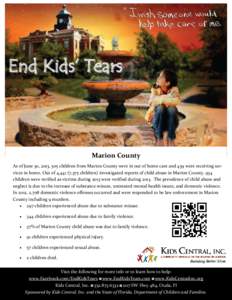 End Kids’ Tears  Marion County As of June 30, 2013, 305 children from Marion County were in out of home care and 439 were receiving services in home. Out of 4,441 (7,375 children) investigated reports of child abuse in