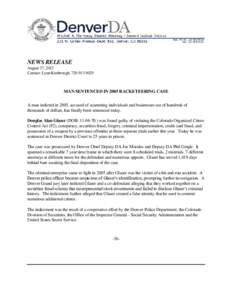 NEWS RELEASE August 27, 2012 Contact: Lynn Kimbrough, [removed]MAN SENTENCED IN 2005 RACKETEERING CASE A man indicted in 2005, accused of scamming individuals and businesses out of hundreds of