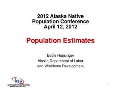 2012 Alaska Native Population Conference April p 12,, 2012  Population Estimates