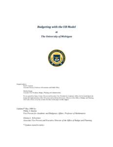 Budgeting	
  with	
  the	
  UB	
  Model	
  	
   at	
  	
   The	
  University	
  of	
  Michigan	
   Original authors: Paul N. Courant