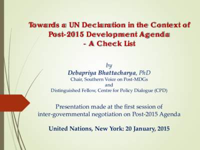 Towards a UN Declaration in the Context of Post-2015 Development Agenda - A Check List by Debapriya Bhattacharya, PhD