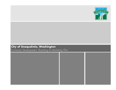 City of Snoqualmie, Washington Economic Development, Branding & Marketing Plan CONTENTS Introduction and scope of work......................................................................... 3 Executive summary........