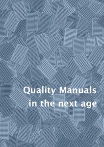 Quality Manuals in the next age structured sources A thorough inventarisation of requirements and structure of the manual and the wishes of the users will save an enormous amount of time and energy in the updating phase