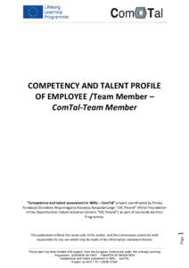 COMPETENCY AND TALENT PROFILE OF EMPLOYEE /Team Member – ComTal-Team Member This project has been funded with support from the European Commission under the Lifelong Learning Programme. LEONARDO DA VINCI - TRANSFER OF 