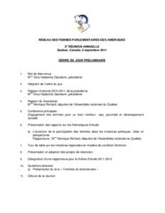 RÉSEAU DES FEMMES PARLEMENTAIRES DES AMÉRIQUES Xe RÉUNION ANNUELLE Québec, Canada, 6 septembre 2011 ORDRE DU JOUR PRÉLIMINAIRE