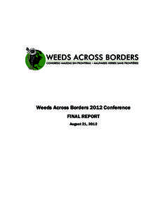 Weeds Across Borders 2012 Conference FINAL REPORT August 21, 2012 CONTENTS Final Report.................................................................3