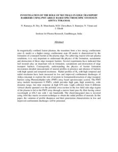 INVESTIGATION OF THE ROLE OF NEUTRALS IN EDGE TRANSPORT BARRIERS USING PMT ARRAY BASED SPECTROSCOPIC SYSTEM IN ADITYA TOKAMAK N. Ramaiya, R. Dey, R. Manchanda, M.B. Chowdhuri, S. Banerjee, N. Virani and J. Ghosh Institut