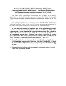 General Specification for Air-Conditioning, Refrigeration, Ventilation And Central Monitoring & Control System Installation 2007 Edition (Incorporating Corrigendum No. GSAC01) The 2007 edition (Incorporating Corrigendum 