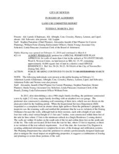 CITY OF NEWTON IN BOARD OF ALDERMEN LAND USE COMMITTEE REPORT TUESDAY, MARCH 4, 2014  Present: Ald. Laredo (Chairman), Ald. Albright, Cote, Crossley, Harney, Lennon, and Lipof;