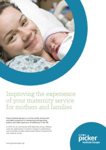 Improving the experience of your maternity service for mothers and families Picker Institute Europe is a not-for-profit charity with unrivalled experience in measuring and improving patient and staff experience of health