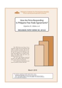 Philippine Institute for Development Studies Surian sa mga Pag-aaral Pangkaunlaran ng Pilipinas How Are Firms Responding to Philippine Free Trade Agreements? Rafaelita M. Aldaba et al.