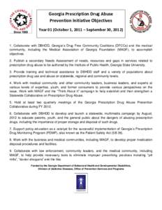 Georgia Prescription Drug Abuse Prevention Initiative Objectives Year 01 (October 1, 2011 – September 30, [removed]Collaborate with DBHDD, Georgia’s Drug Free Community Coalitions (DFCCs) and the medical community, i