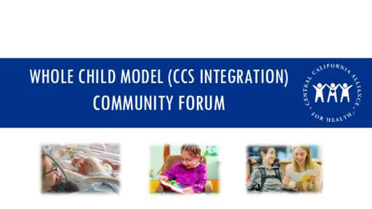 WHOLE CHILD MODEL (CCS INTEGRATION) COMMUNITY FORUM WHOLE CHILD MODEL  AGENDA