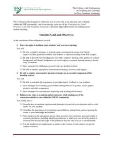 The College-wide Colloquium on Teaching and Learning for New Graduate Assistants The Colloquium is designed to introduce you to your role as an educator and a student within the ESF community, and to encourage your use o