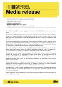 Media release VICTORIAN COMMUNITY HISTORY AWARDS ANNOUNCED Today’s Date: 15 October 2014 Embargoed: 21 October 2014 Interviews available with: award winners Media contact: Rebecca Young, Media Advisor[removed]
