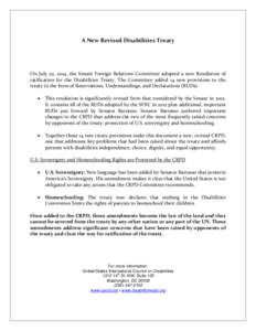 A New Revised Disabilities Treaty  On July 22, 2014, the Senate Foreign Relations Committee adopted a new Resolution of ratification for the Disabilities Treaty. The Committee added 14 new provisions to the treaty in the