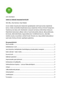 John Steinbeck HIIRIÄ JA IHMISIÄ DRAAMATEHTÄVÄT Heli Alku, Disa Kamula, Virpi Matala Ennen näiden harjoitusten tekemistä opiskelijoiden olisi hyvä tuntea näytelmän tarina. Voitte esimerkiksi käydä katsomassa n