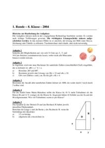 1. Runde – 8. KlasseHinweise zur Bearbeitung der Aufgaben: Die Aufgaben müssen nicht in der vorgegebenen Reihenfolge bearbeitet werden. Es werden auch richtige Teillösungen gewertet. Die wichtigsten Lösungss