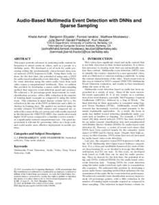 Audio-Based Multimedia Event Detection with DNNs and Sparse Sampling Khalid Ashraf1 , Benjamin Elizalde2 , Forrest Iandola1 , Matthew Moskewicz1 , Julia Bernd2 ,Gerald Friedland2 , Kurt Keutzer1 1