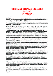 OPERA AUSTRALIA CREATES ‘MAGIC’ IN NOOSA It’s	
  official!	
   The	
  Noosa	
  Long	
  Weekend	
  Festival	
  Director	
  Ian	
  Mackellar	
  and	
  President,	
  Johanne	
  Wright	
  have	
  today	
