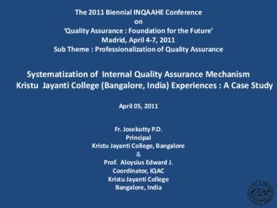 The 2011 Biennial INQAAHE Conference on ‘Quality Assurance : Foundation for the Future’ Madrid, April 4-7, 2011 Sub Theme : Professionalization of Quality Assurance