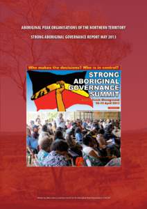 ABORIGINAL PEAK ORGANISATIONS OF THE NORTHERN TERRITORY STRONG ABORIGINAL GOVERNANCE REPORT MAY 2013 Written by Miles Holmes and Diane Smith for the Aboriginal Peak Organisations of the NT  Contents