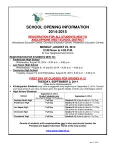 SCHOOL OPENING INFORMATION[removed]REGISTRATION FOR ALL STUDENTS NEW TO ANGLOPHONE WEST SCHOOL DISTRICT (Woodstock Education Centre, Oromocto Education Centre, Fredericton Education Centre)