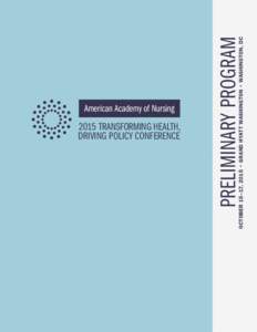 2015 TRANSFORMING HEALTH, DRIVING POLICY CONFERENCE OCTOBER 15–17, 2015 • GRAND HYATT WASHINGTON • WASHINGTON, DC  PRELIMINARY PROGRAM