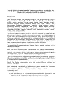 CROSS-REGIONAL STATEMENT ON IMPROVING WORKING METHODS IN THE HUMAN RIGHTS COUNCIL for item 3, 14 March. Mr. President, I am honoured to make this statement on behalf of 61 states (Australia, Austria, Belgium, Botswana, B