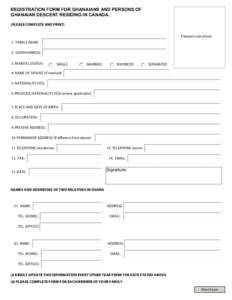 REGISTRATION FORM FOR GHANAIANS AND PERSONS OF GHANAIAN DESCENT RESIDING IN CANADA. (PLEASE COMPLETE AND PRINT) Passport size photo 1. FAMILY NAME: 2. GIVEN NAME(S):