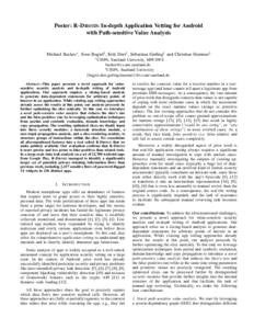 Poster: R-D ROID: In-depth Application Vetting for Android with Path-sensitive Value Analysis Michael Backes∗ , Sven Bugiel† , Erik Derr† , Sebastian Gerling† and Christian Hammer† ∗ CISPA,