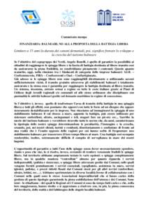 Comunicato stampa FINANZIARIA: BALNEARI, NO ALLA PROPOSTA DELLA BATTIGIA LIBERA Limitare a 15 anni la durata dei canoni demaniali, poi, significa frenare lo sviluppo e la crescita del turismo balneare Se l’obiettivo de