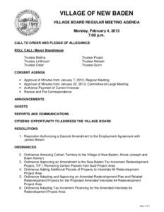 VILLAGE OF NEW BADEN VILLAGE BOARD REGULAR MEETING AGENDA Monday, February 4, 2013 7:00 p.m. CALL TO ORDER AND PLEDGE OF ALLEGIANCE ROLL CALL: Mayor Brandmeyer