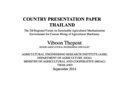 COUNTRY PRESENTATION PAPER THAILAND The 2th Regional Forum on Sustainable Agricultural Mechanization Environment for Custom Hiring of Agricultural Machinery  Viboon Thepent