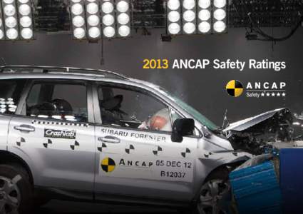 2013 ANCAP Safety Ratings  What is ANCAP? Australasia’s leading independent vehicle safety advocate. The Australasian New Car Assessment Program (ANCAP) provides consumers with transparent information on vehicle safet