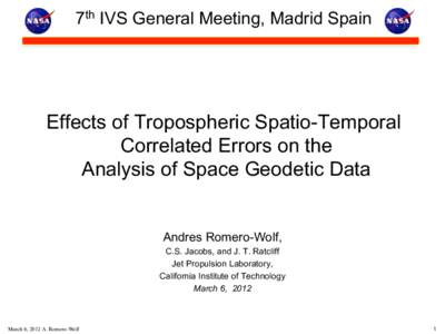 7th IVS General Meeting, Madrid Spain  Effects of Tropospheric Spatio-Temporal Correlated Errors on the Analysis of Space Geodetic Data