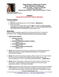 Sugar-Sweetened Beverage Product Panel of Experts Commission June 16, 2016 – 7:00 pm to 9:00 pm South Berkeley Senior Center 2939 Ellis Street, Berkeley – Large Conference Room – 2nd Floor Sugar-Sweetened Beverage