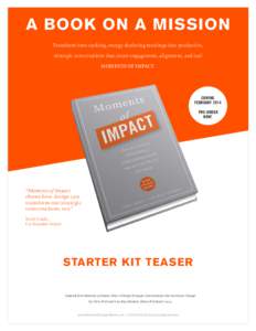 t  A BOOK ON A MISSION Transform time-sucking, energy-depleting meetings into productive, strategic conversations that create engagement, alignment, and real MOMENTS OF IMPACT.