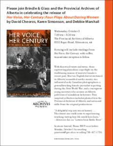 Please join Brindle & Glass and the Provincial Archives of Alberta in celebrating the release of Her Voice, Her Century: Four Plays About Daring Women by David Cheoros, Karen Simonson, and Debbie Marshall Wednesday, Octo