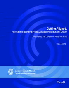 Getting Aligned.  How Adopting Standards Affects Canada’s Productivity and Growth Prepared by The Conference Board of Canada October 2015