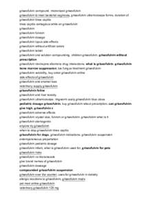 griseofulvin compound. micronized griseofulvin griseofulvin to treat bacterial vaginosis, griseofulvin ultramicrosize forms. duration of griseofulvin tinea capitis tinea capitis contagious while on griseofulvin griseoful