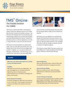 TMS® OnLine The Flexible Solution For CMMS TMS OnLine is a Web-based CMMS for the healthcare industry. It gives your organization access to your CMMS